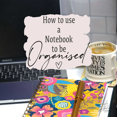 How To Use A Notebook To Be Organised